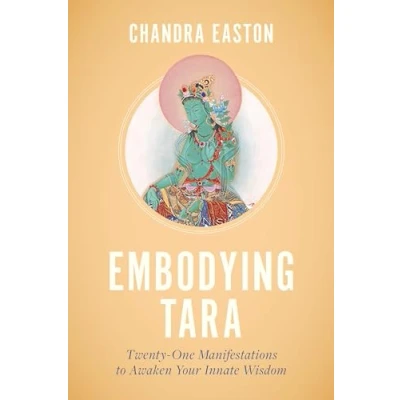 Afbeelding van Embodying Tara: Twenty One Manifestations to Awaken Your Innate Wisdom