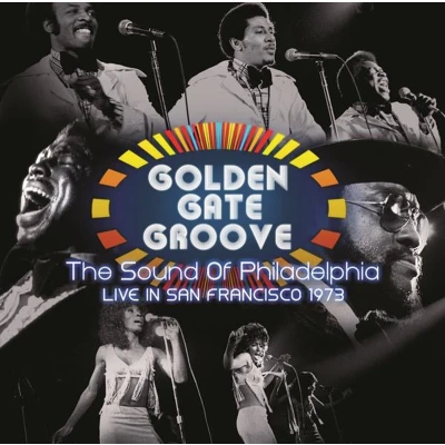 Afbeelding van Golden Gate Groove: The Sound Of Philadelphia In San Francisco 1973