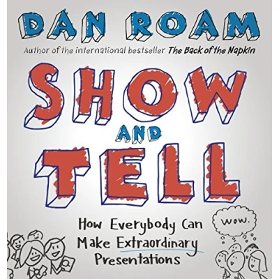 Afbeelding van Show and Tell: How Everybody Can Make Extraordinary Presentations