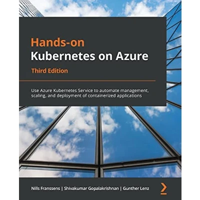 Afbeelding van Hands on Kubernetes Azure Third Edition: Use Service to automate management, scaling, and deployment of containerized applications
