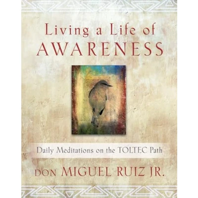 Afbeelding van Living a Life of Awareness: Daily Meditations on the Toltec Path