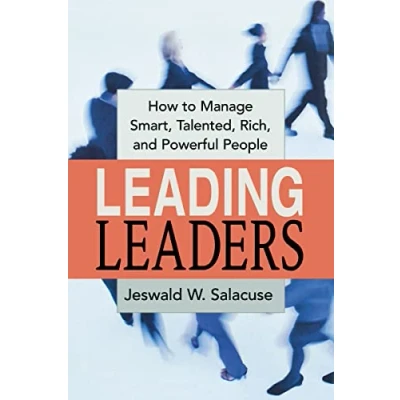 Afbeelding van Leading Leaders: How to Manage Smart, Talented, Rich, and Powerful People