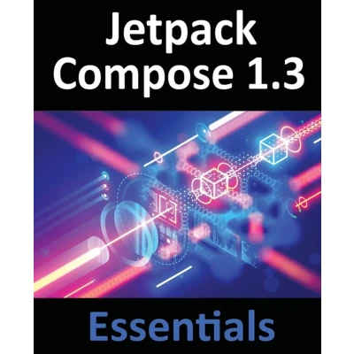 Afbeelding van Jetpack Compose 1.3 Essentials: Developing Android Apps with 1.3, Studio, and Kotlin
