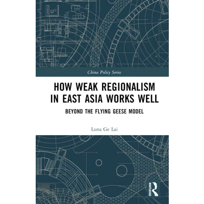 Afbeelding van China Policy Series How Weak Regionalism in East Asia Works Well