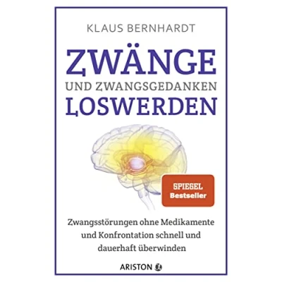 Afbeelding van Zwänge und Zwangsgedanken loswerden: Zwangsstörungen ohne Medikamente Konfrontation schnell dauerhaft überwinden