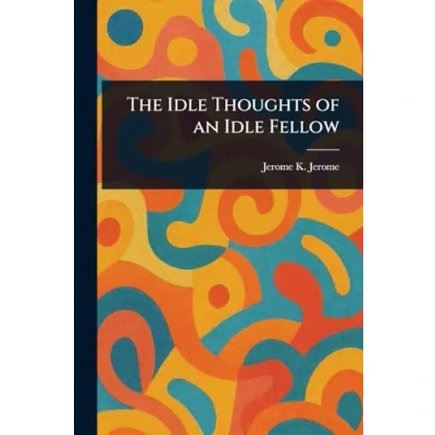 Afbeelding van The Idle Thoughts of an Fellow