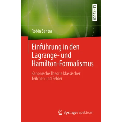Afbeelding van Einführung in den Lagrange und Hamilton Formalismus: Kanonische Theorie klassischer Teilchen Felder