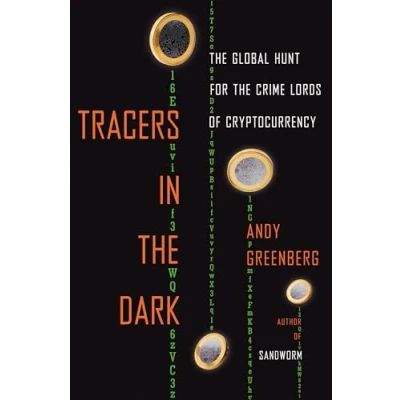 Afbeelding van Tracers in the Dark: Global Hunt for Crime Lords of Cryptocurrency