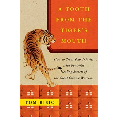 Afbeelding van A Tooth from the Tiger&#039;s Mouth: How to Treat Your Injuries with Powerful Healing Secrets of Great Chinese Warrior
