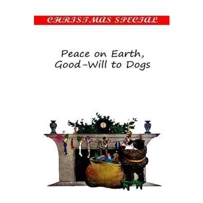 Afbeelding van Peace on Earth, Good Will to Dogs
