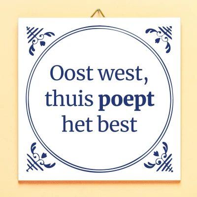 Afbeelding van Tegeltje Oost West, Thuis Poept Het Best