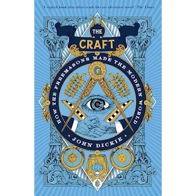 Afbeelding van the Craft: How Freemasons Made Modern World