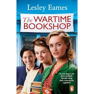Afbeelding van the Wartime Bookshop: first in a heart warming WWII saga series about community and friendship, from bestselling author