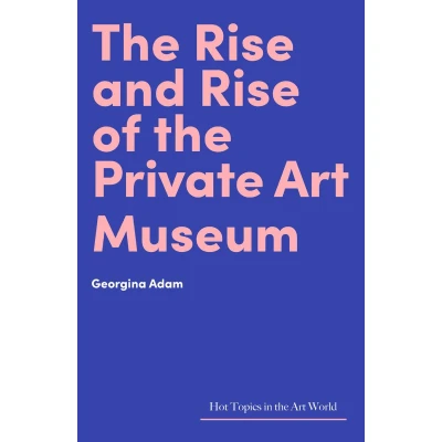 Afbeelding van the Rise and of Private Art Museum
