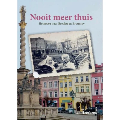 Afbeelding van Nooit meer thuis: Heimwee naar Breslau en Broumov