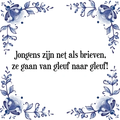 Afbeelding van Jongens zijn net als brieven, ze gaan van gleuf n Tegeltje + Spreuk