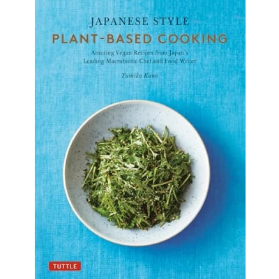 Afbeelding van Japanese Style Plant Based Cooking: Amazing Vegan Recipes from Japan&#039;s Leading Macrobiotic Chef and Food Writer