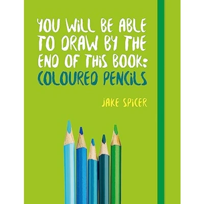 Afbeelding van You Will be Able to Draw by the End of This Book: Coloured Pencils