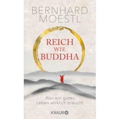 Afbeelding van Reich wie Buddha: Was ein gutes Leben wirklich braucht Zum Selbstcoaching und Verschenken Zen Lektionen für Anfänger Sinnsuchende