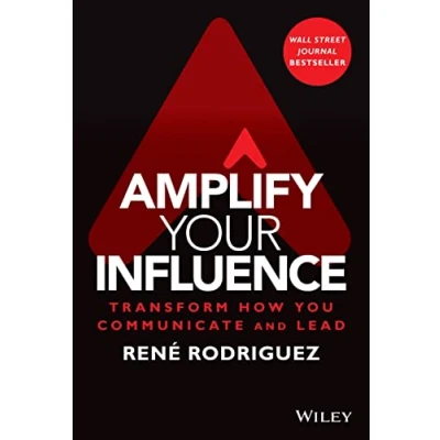 Afbeelding van Amplify Your Influence: Transform How You Communicate and Lead