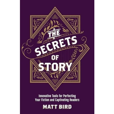 Afbeelding van The Secrets of Story: Innovative Tools for Perfecting Your Fiction and Captivating Readers