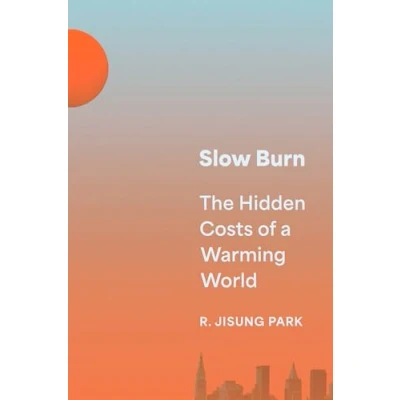 Afbeelding van Slow Burn: The Hidden Costs of a Warming World