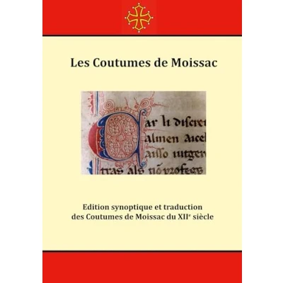 Afbeelding van Les Coutumes de Moissac: Edition synoptique et traduction des Moissac du XIIe siècle