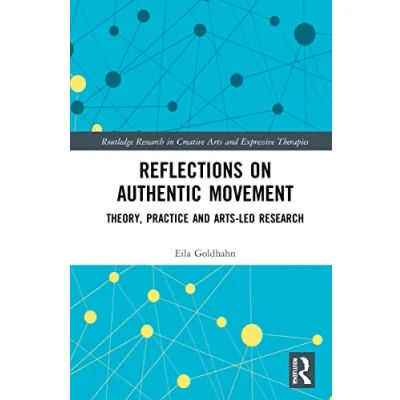 Afbeelding van Reflections on Authentic Movement: Theory, Practice and Arts Led Research
