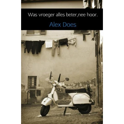 Afbeelding van Was vroeger alles beter,nee hoor.