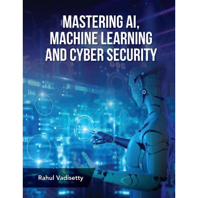 Afbeelding van Mastering AI, Machine Learning and Cyber Security