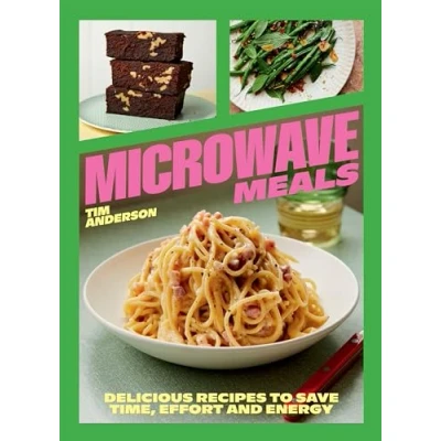 Afbeelding van Microwave Meals: Delicious Recipes to Save Time, Effort and Energy