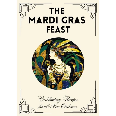 Afbeelding van The Mardi Gras Feast: Celebratory Recipes from New Orleans