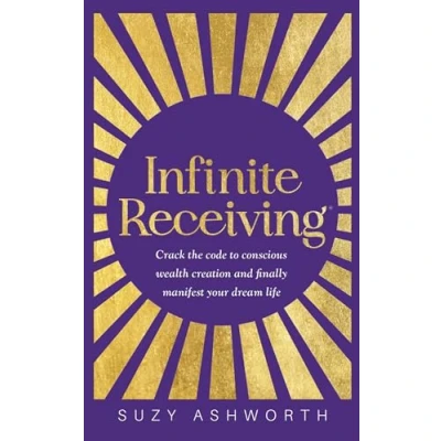 Afbeelding van Infinite Receiving: Crack the Code to Conscious Wealth Creation and Finally Manifest Your Dream Life