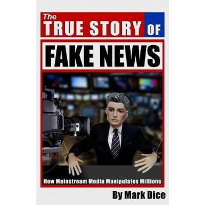 Afbeelding van The True Story of Fake News: How Mainstream Media Manipulates Millions