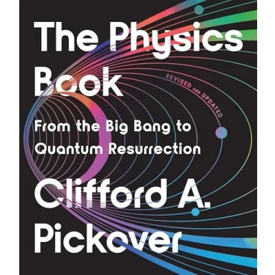 Afbeelding van the Physics Book: From Big Bang to Quantum Resurrection