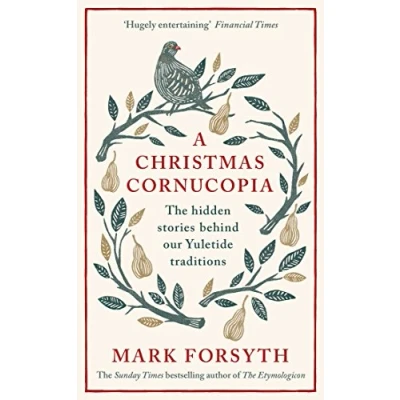 Afbeelding van A Christmas Cornucopia: The Hidden Stories Behind Our Yuletide Traditions
