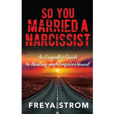 Afbeelding van So You Married a Narcissist: An Empath’s Guide to Healing and Empowerment