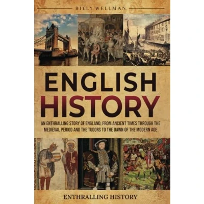 Afbeelding van English History: An Enthralling Story of England, from Ancient Times through the Medieval Period and Tudors to Dawn Modern Age