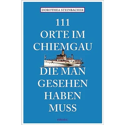 Afbeelding van 111 Orte im Chiemgau, die man gesehen haben muss: Reiseführer, überarbeitete Neuauflage