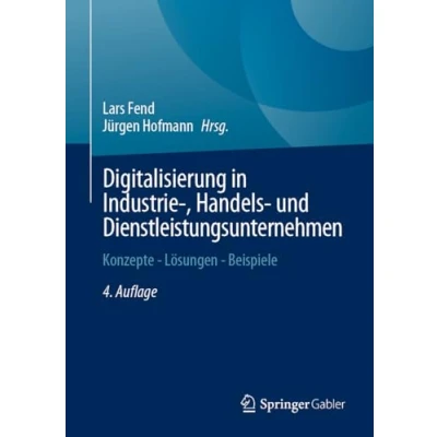 Afbeelding van Digitalisierung in Industrie , Handels und Dienstleistungsunternehmen: Konzepte Lösungen Beispiele