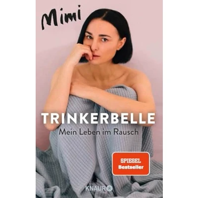 Afbeelding van Trinkerbelle: Mein Leben im Rausch Die SPIEGEL Bestseller Autorin und Entertainerin über ihre Alkohol Sucht