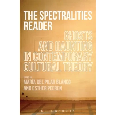 Afbeelding van The Spectralities Reader: Ghosts and Haunting in Contemporary Cultural Theory