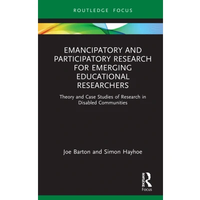 Afbeelding van Emancipatory and Participatory Research for Emerging Educational Researchers: Theory Case Studies of in Disabled Communities