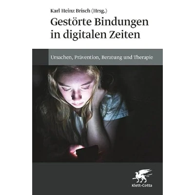 Afbeelding van Gestörte Bindungen in digitalen Zeiten: Ursachen, Prävention, Beratung und Therapie