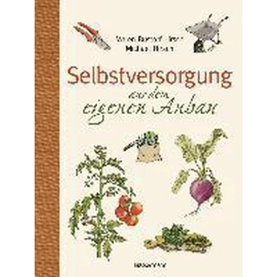 Afbeelding van Selbstversorgung aus dem eigenen Anbau: Konkreter Rat jahrzehntelanger Erfahrung