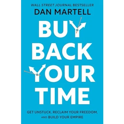 Afbeelding van Buy Back Your Time: Get Unstuck, Reclaim Freedom, and Build Empire