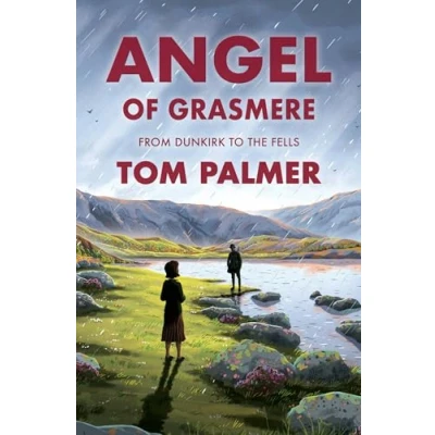 Afbeelding van Angel of Grasmere: A gripping new wartime tale From multi award winning author Tom Palmer: Dunkirk to the Fells