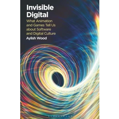 Afbeelding van Invisible Digital: What Animation and Games Tell Us about Software Digital Culture