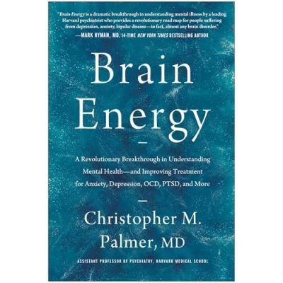 Afbeelding van Brain Energy: A Revolutionary Breakthrough in Understanding Mental Health and Improving Treatment for Anxiety, Depression, OCD, PTSD, More