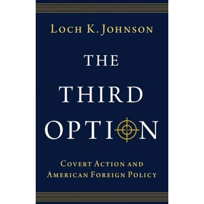 Afbeelding van The Third Option: Covert Action and American Foreign Policy